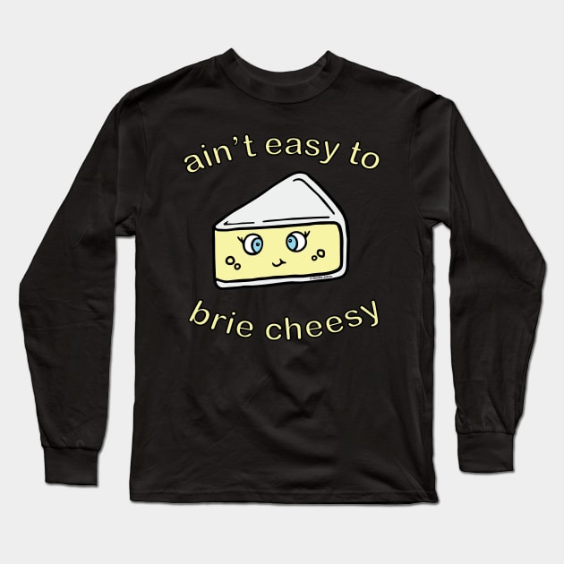 Cheesy Brieezy Long Sleeve T-Shirt by BrieCheesyVibes